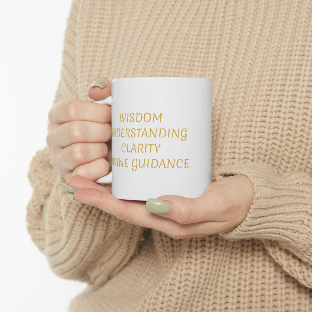 WISDOM UNDERSTANDING CLARITY DIVINE GUIDANCE - Ceramic Mug 11oz