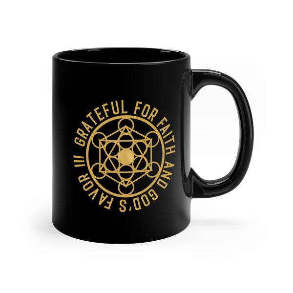 GRATEFUL FOR FAITH AND GOD'S FAVOR!!! - 11oz Black Mug