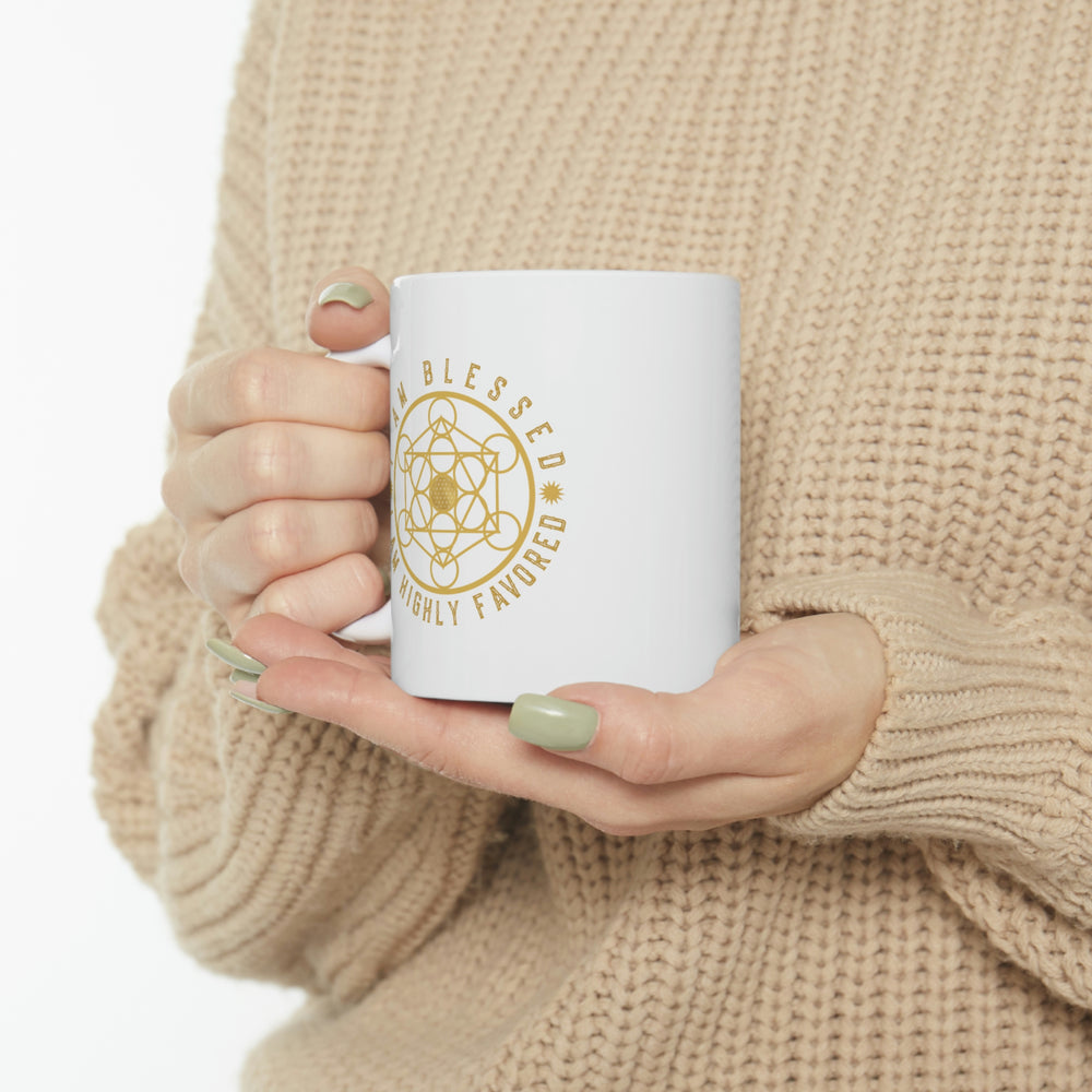 I AM BLESSED I AM HIGHLY FAVORED - Ceramic Mug 11oz