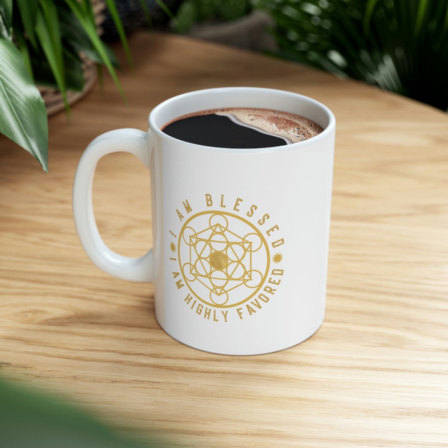 I AM BLESSED I AM HIGHLY FAVORED - Ceramic Mug 11oz