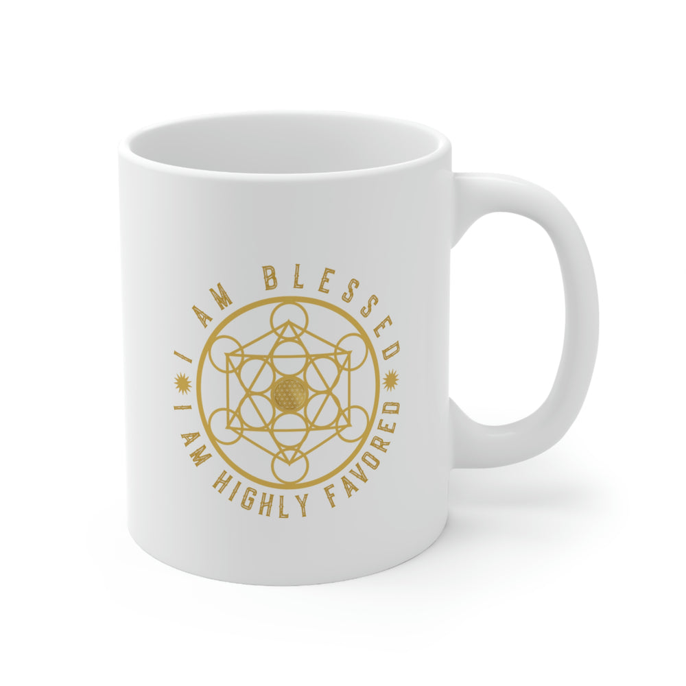 I AM BLESSED I AM HIGHLY FAVORED - Ceramic Mug 11oz