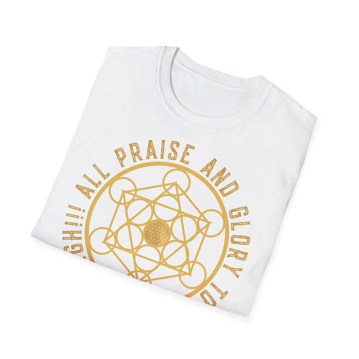 ALL PRAISE AND GLORY TO THE MOST HIGH - Unisex Soft-Style T-Shirt