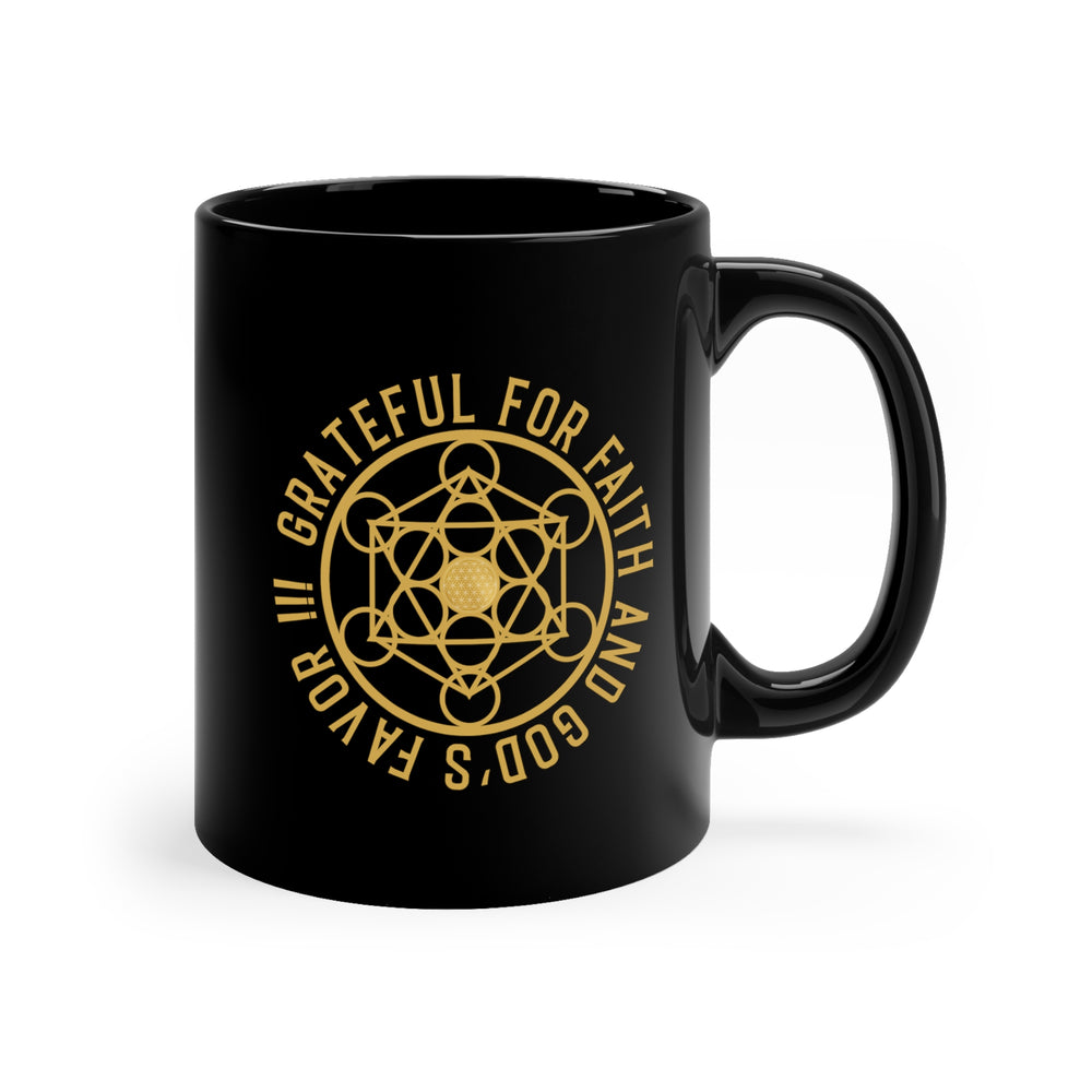 GRATEFUL FOR FAITH AND GOD'S FAVOR!!! - 11oz Black Mug