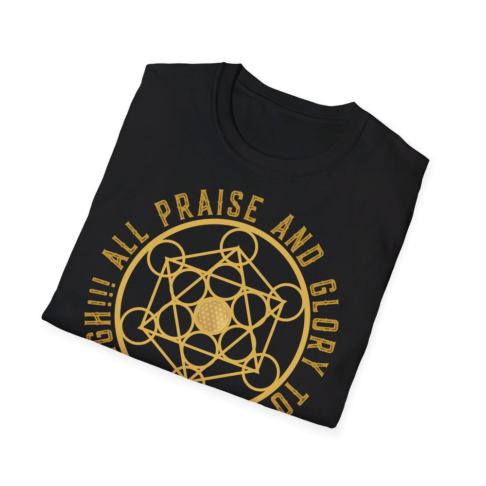 ALL PRAISE AND GLORY TO THE MOST HIGH - Unisex Soft-Style T-Shirt