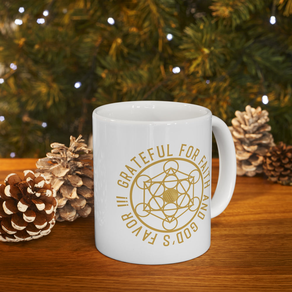 GRATEFUL FOR FAITH AND GOD'S FAVOR!!! - Ceramic Mug 11oz