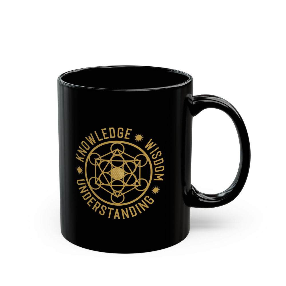 KNOWLEDGE  WISDOM  UNDERSTANDING - 11oz Black Mug