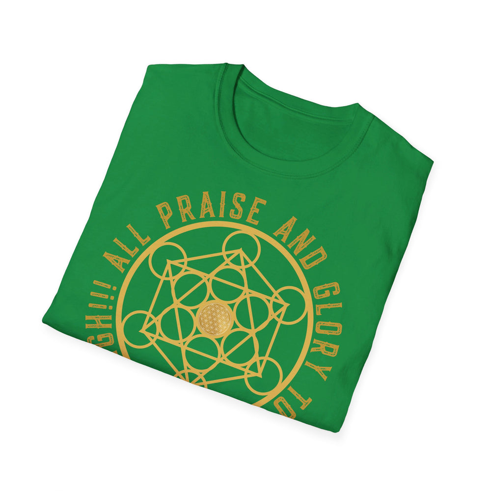 ALL PRAISE AND GLORY TO THE MOST HIGH - Unisex Soft-Style T-Shirt