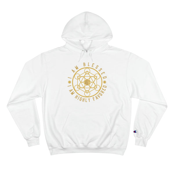 I AM BLESSED I AM HIGHLY FAVORED - Champion Hoodie